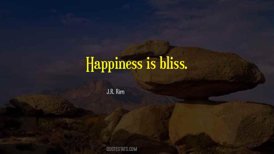 Happiness Is Bliss Quotes #1193781