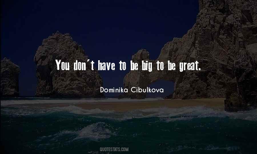 Be Big Quotes #1227181