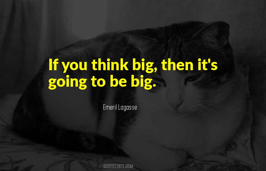 Be Big Quotes #378312