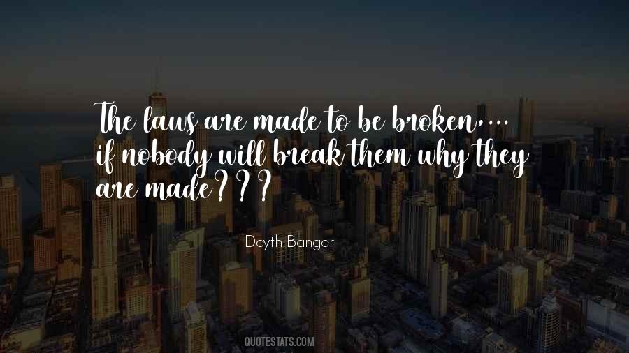 Laws Are Made To Be Broken Quotes #551608