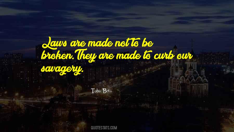 Laws Are Made To Be Broken Quotes #749815