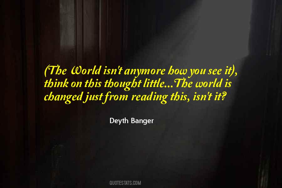 The World Is Changed Quotes #1337241