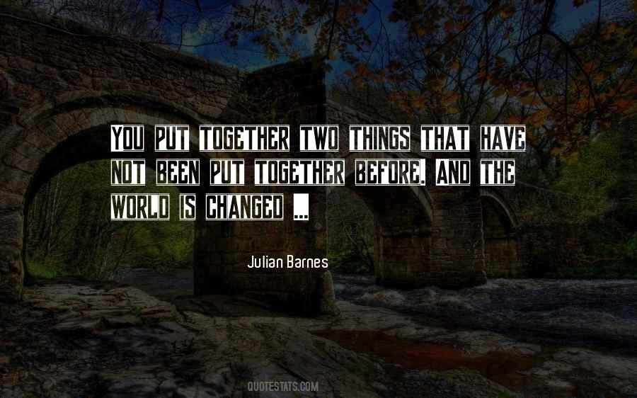 The World Is Changed Quotes #1560526