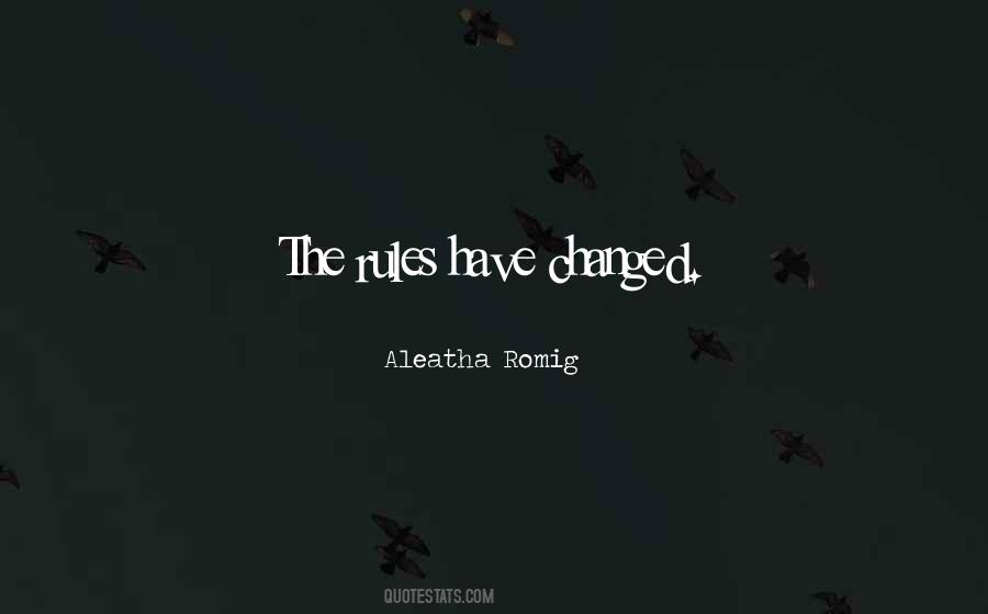The Rules Have Changed Quotes #249661