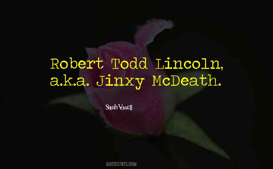 Robert Todd Lincoln Quotes #1414702 Robert Todd Lincoln Quotes #1414702