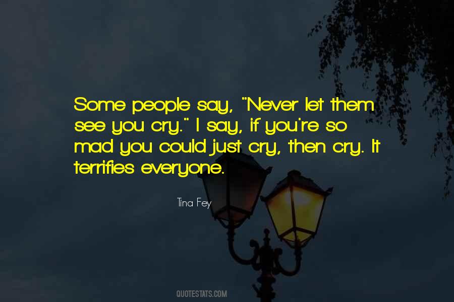 You Cry Quotes #1018149