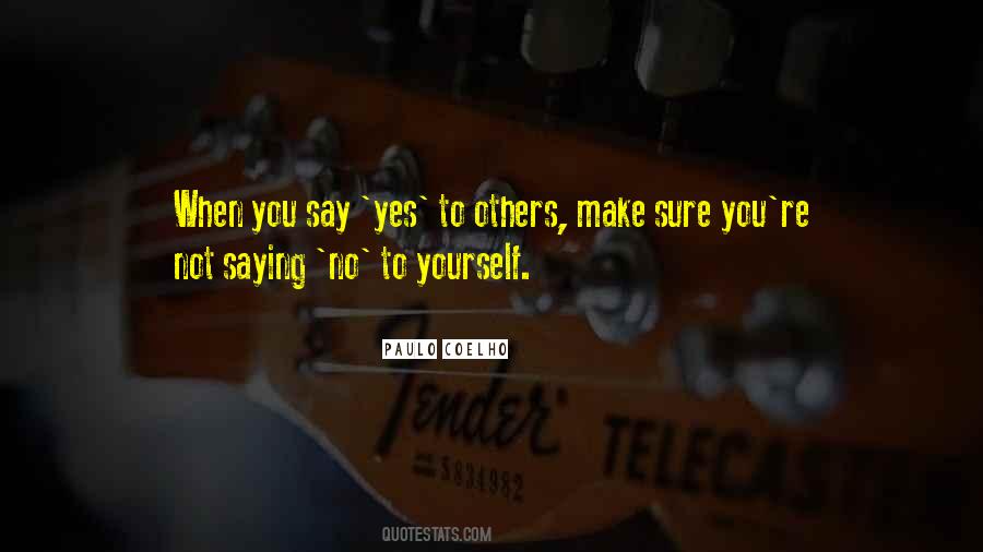 When You Say Yes To Others Quotes #482489
