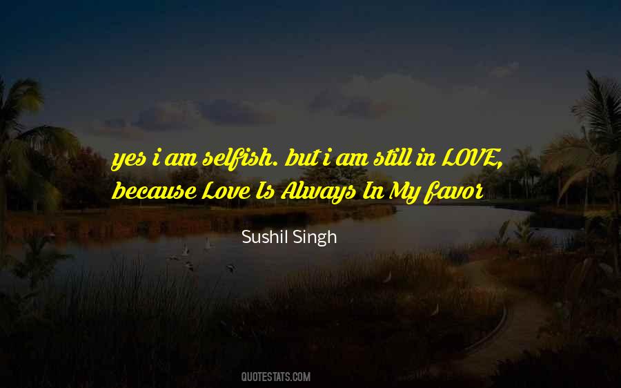 Am I Selfish Quotes #1470736