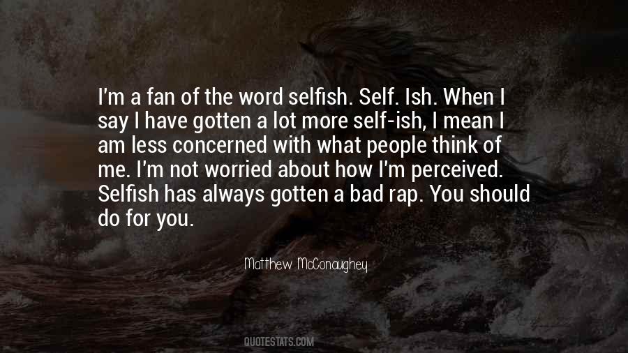 Am I Selfish Quotes #831881