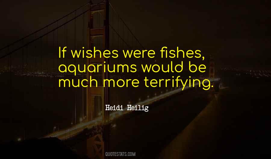 If Wishes Were Fishes Quotes #1182660