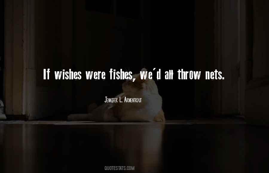 If Wishes Were Fishes Quotes #1307045