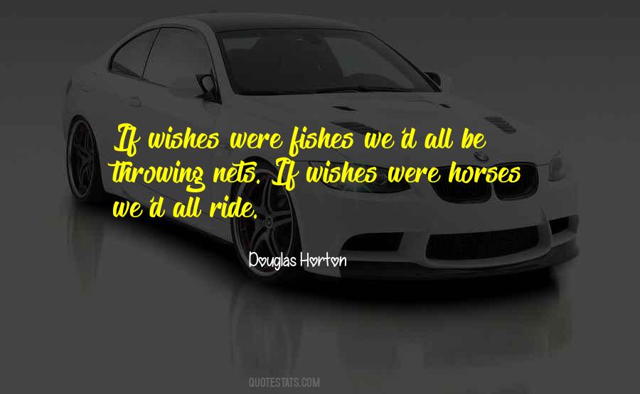 If Wishes Were Fishes Quotes #151848