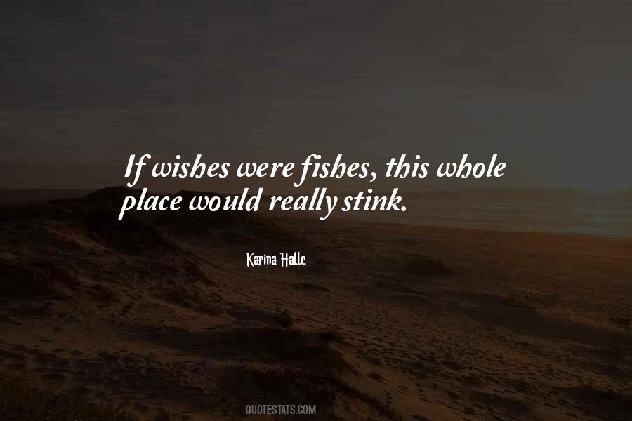 If Wishes Were Fishes Quotes #602719