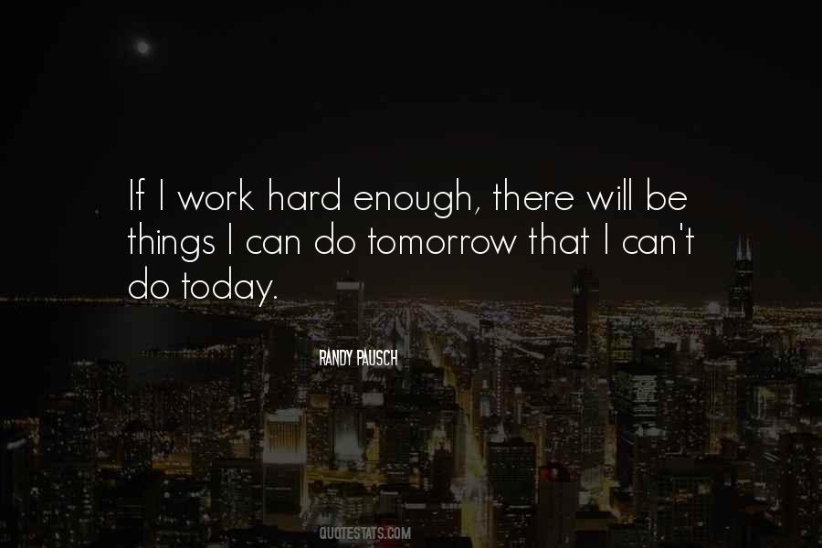 Work Hard Enough Quotes #748172