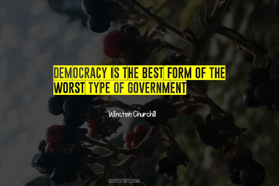 Worst Form Of Government Quotes #29721