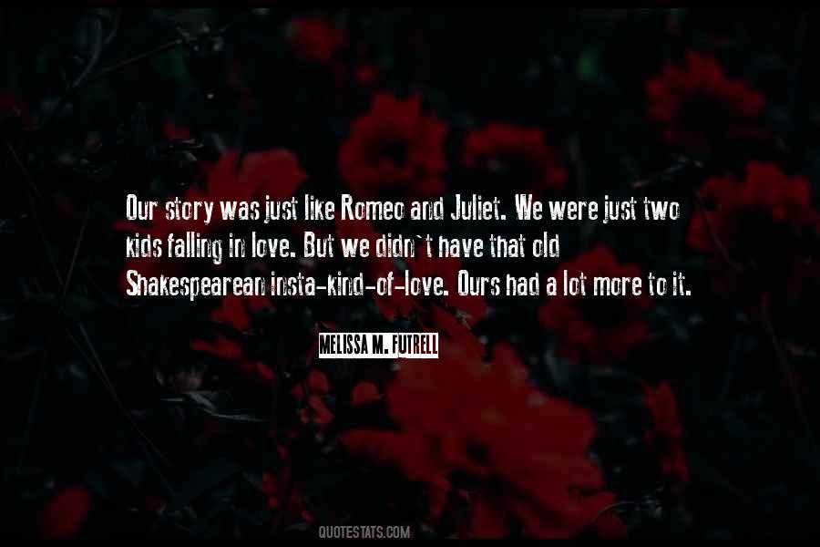 Juliet And Romeo Quotes #540680