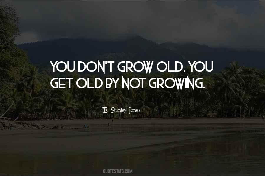 Not Growing Quotes #1336482