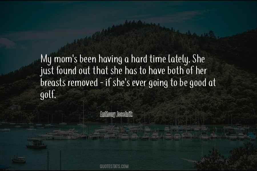 Hard To Be A Mom Quotes #1530033