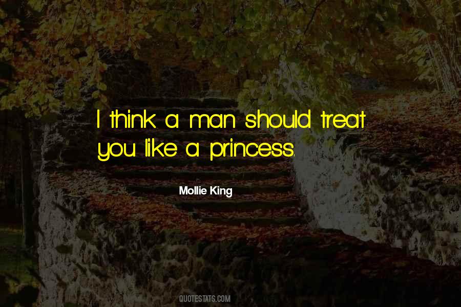Treat Me Like A King Quotes #267858