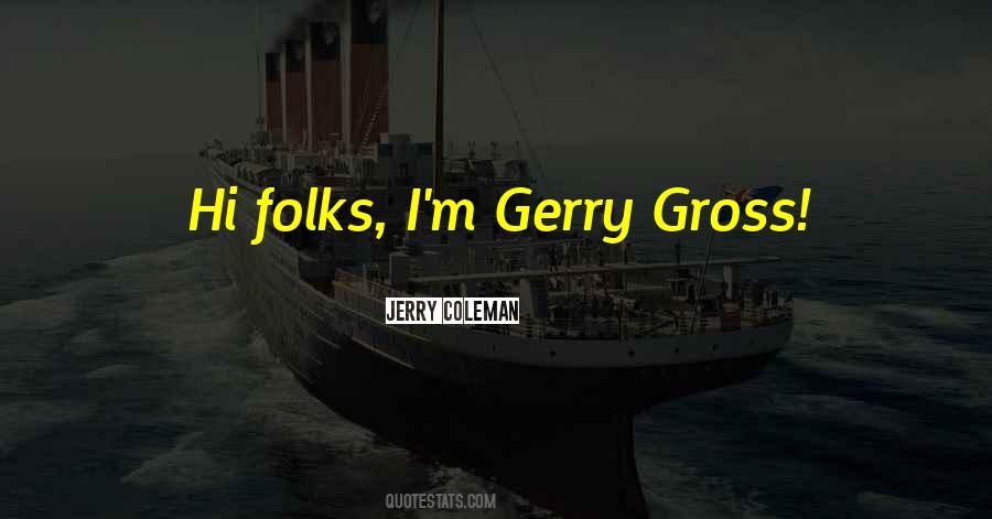 Gerry Quotes #1486480