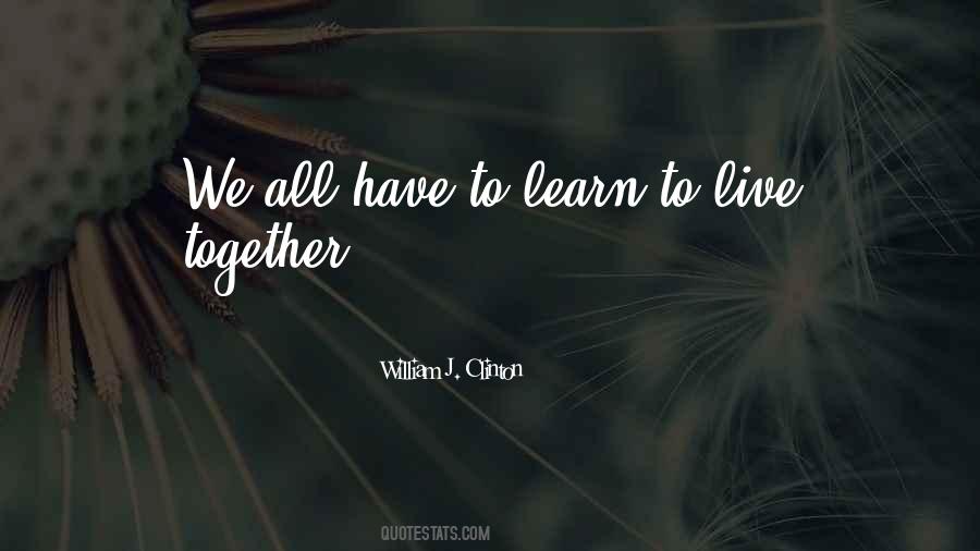 We Must Learn To Live Together As Quotes #754637