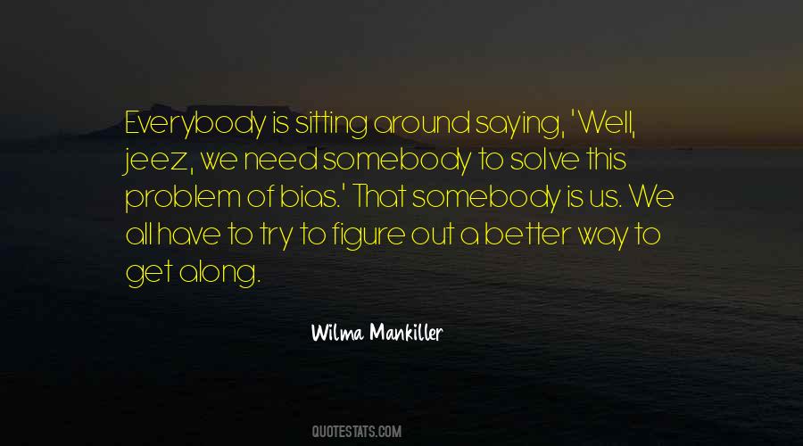 We Need To Get Along Quotes #827015