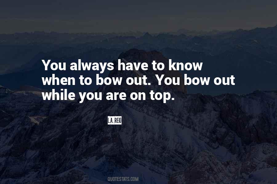 Bow Out Quotes #358467