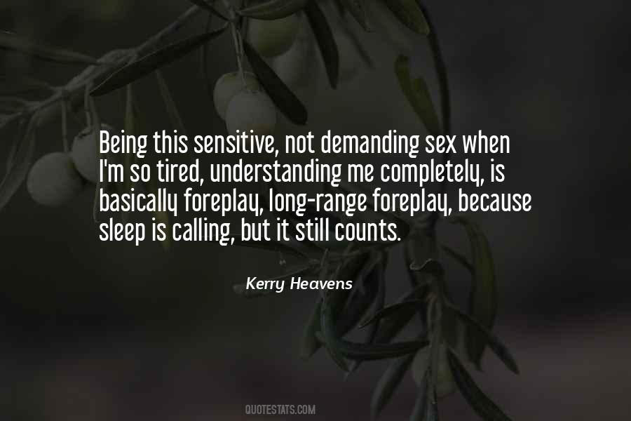 Tired Understanding Quotes #925365