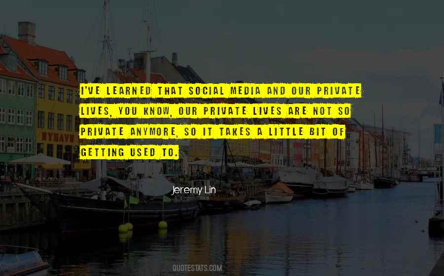 Quotes About Getting Used To It #212525