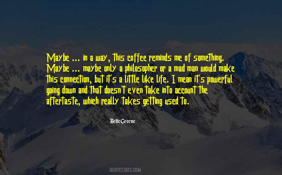 Quotes About Getting Used To It #839505