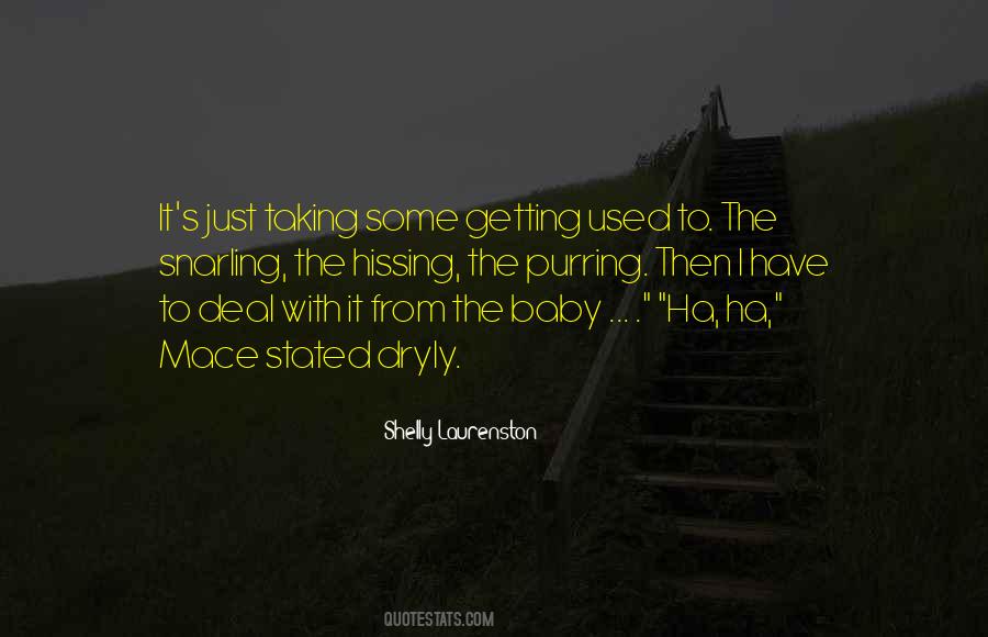 Quotes About Getting Used To It #927177