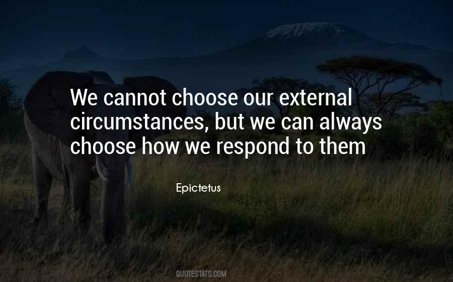 Choose How You Respond Quotes #709665