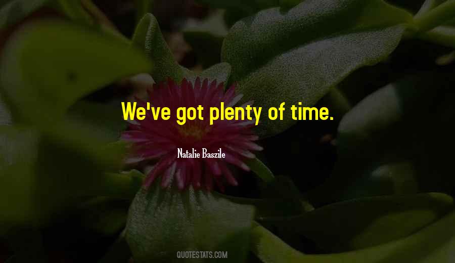 Plenty Of Time Quotes #974795