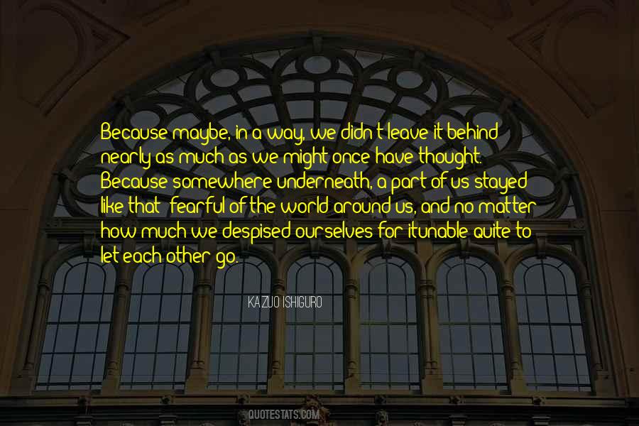 Leaving The World Behind Quotes #954315