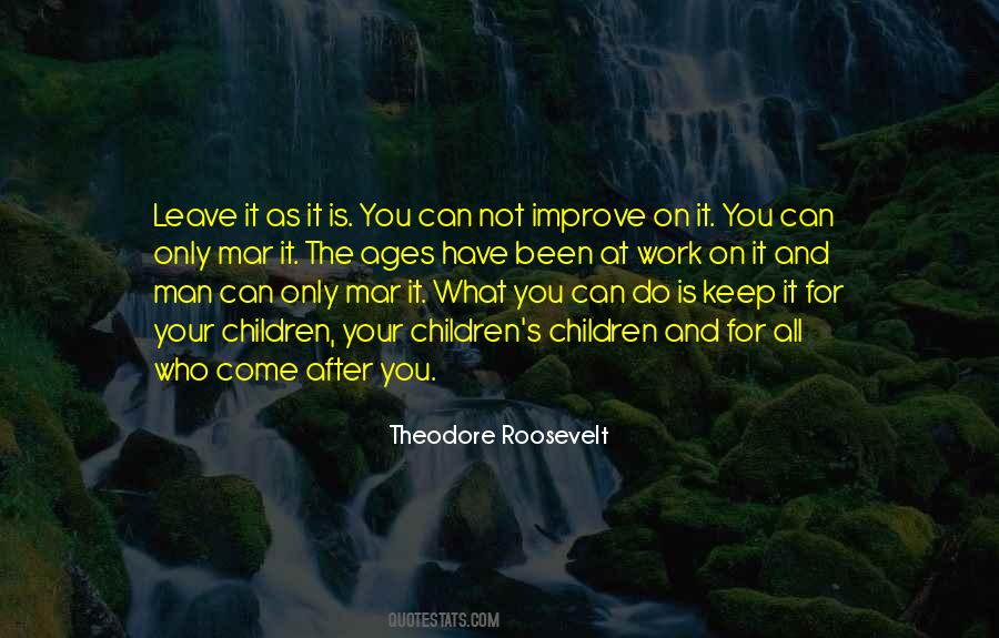 It Is Not What You Do For Your Children Quotes #1121826