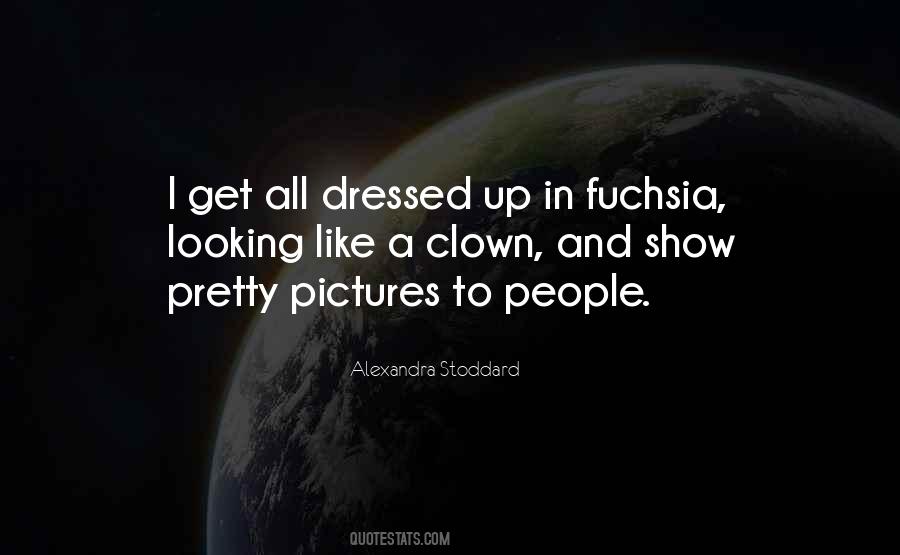 Get Dressed Up Quotes #1007153