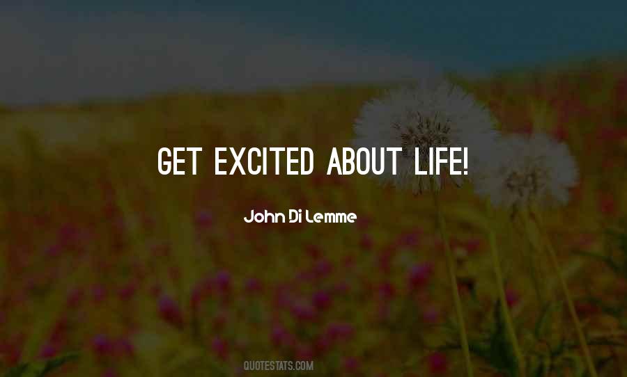 Get Excited About Life Quotes #1720821