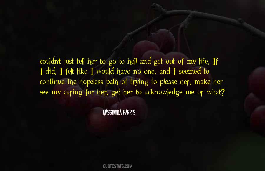 Get Hell Out My Life Quotes #1866991