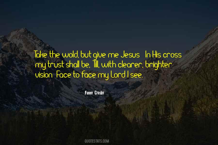 Give Me Jesus Quotes #437359