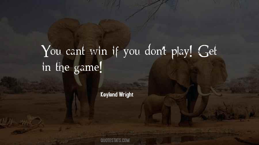 Get In The Game Quotes #578312