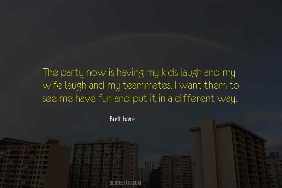 Have Fun And Laugh Quotes #1643351