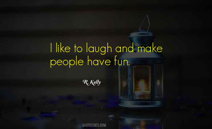 Have Fun And Laugh Quotes #819211
