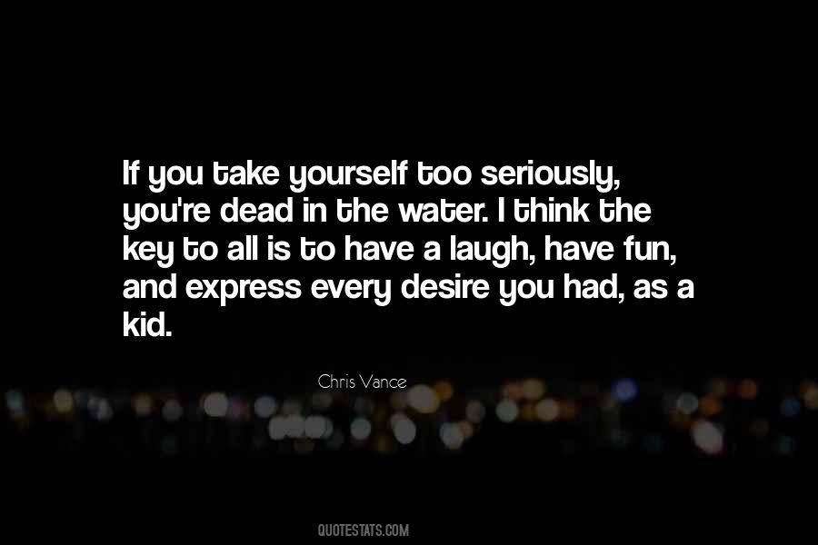 Have Fun And Laugh Quotes #847524