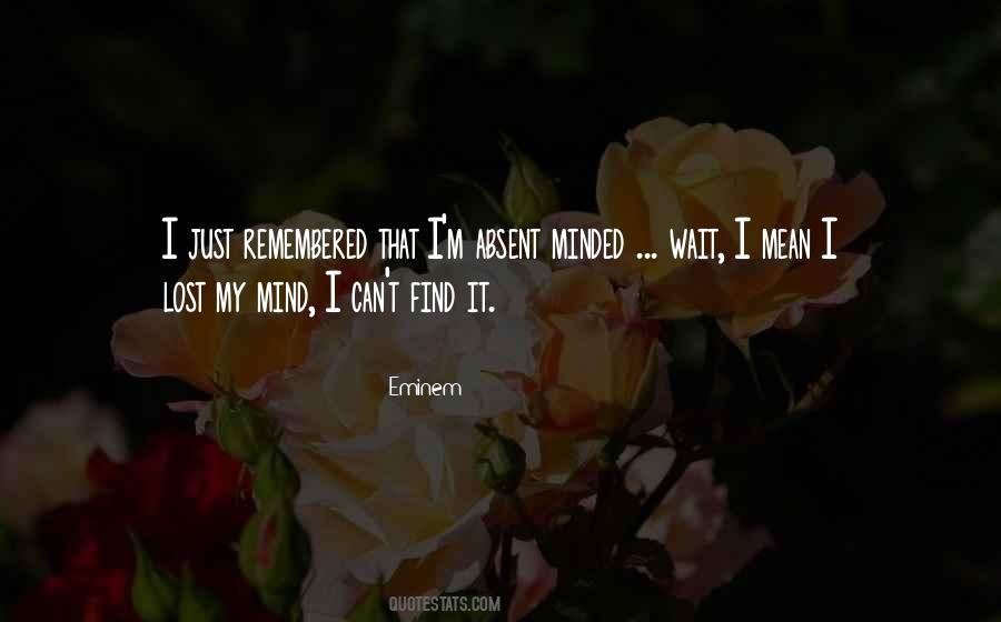 Get Lost In My Mind Quotes #20646