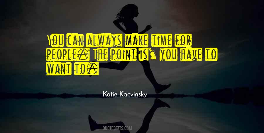 Make Time For People Quotes #1584307