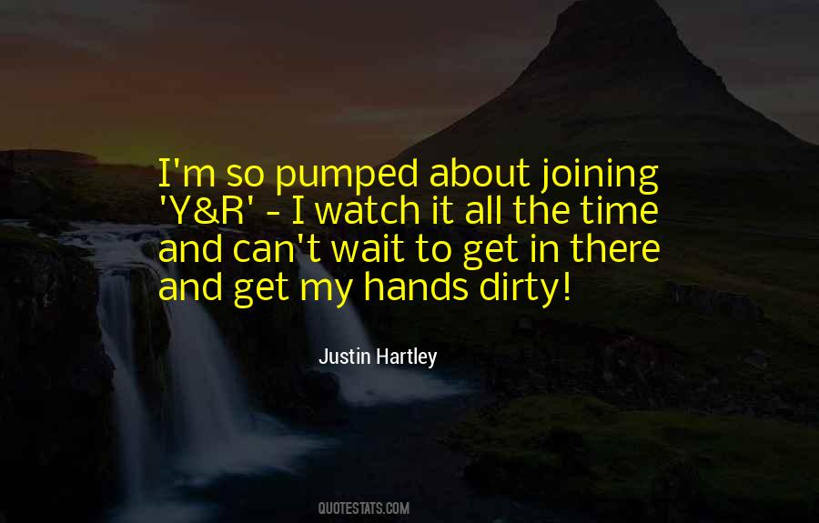 Get My Hands Dirty Quotes #1362146
