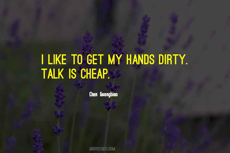 Get My Hands Dirty Quotes #354572