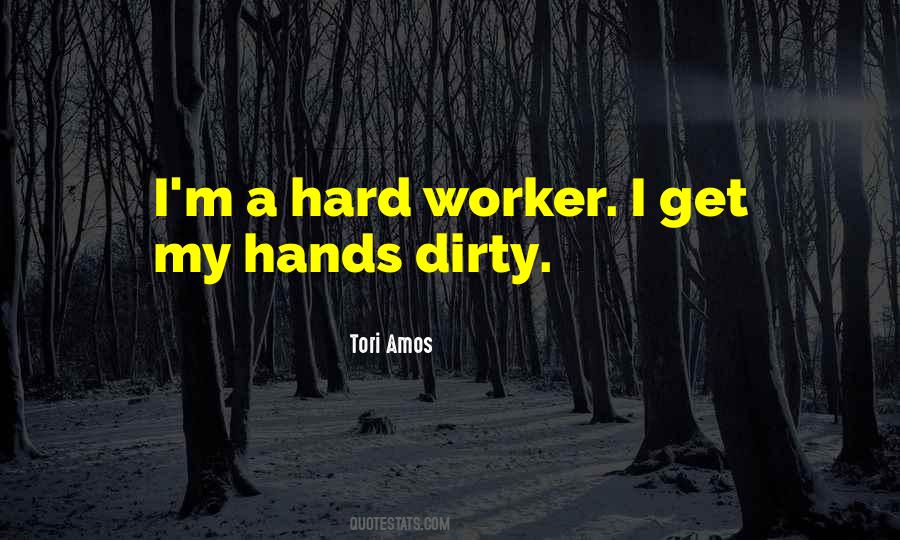 Get My Hands Dirty Quotes #620910