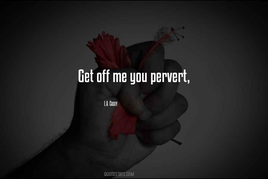 Get Off Me Quotes #1814870