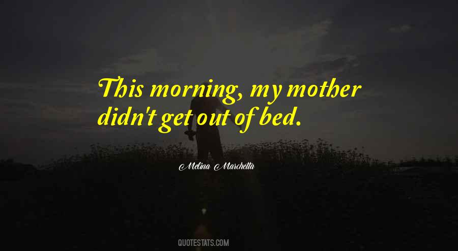 Get Out Of Bed Quotes #412855